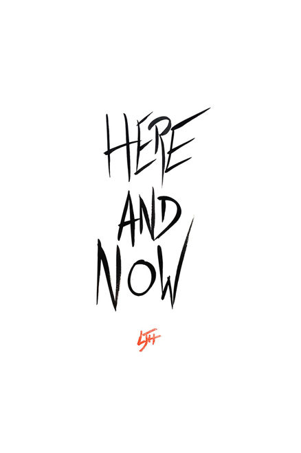 Here and now